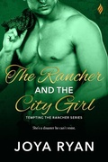 Cover: The Rancher and The City Girl - Entangled: Brazen