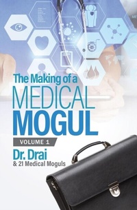 Abbildung von: The Making of a Medical Mogul, Vol 1 - Purposely Created Publishing Group