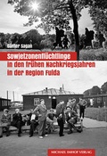 Cover: Sowjetzonenfl&uuml;chtlinge in den fr&uuml;hen Nachkriegsjahren in der Region Fulda - Michael Imhof Verlag