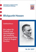 Cover: Ein Leben f&uuml;r Freiheit und Gerechtigkeit - der hessische Zentrumspolitiker Friedrich August Bockius - Hessische Landeszentrale f. polit. Bild.