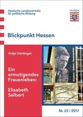 Cover: Ein ermutigendes Frauenleben: Elisabeth Selbert - Hessische Landeszentrale f. polit. Bild.