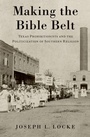 Cover: Making the Bible Belt - OUP eBook