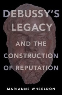 Abbildung von: Debussy's Legacy and the Construction of Reputation - OUP eBook