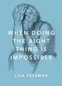 Cover: When Doing the Right Thing Is Impossible - OUP eBook