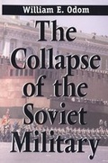 Cover: The Collapse of the Soviet Military - Yale University Press