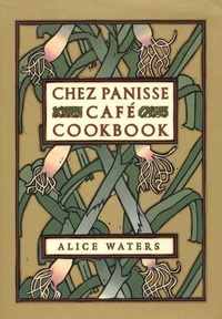 Enlarge image Cover: Chez Panisse Cafe Cookbook - William Morrow Cookbooks