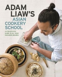 Abbildung von: Adam Liaw's Asian Cookery School - Hachette Australia