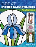 Cover: Great Stained Glass Projects for Beginners - Stackpole Books