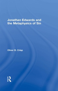 Bild vergrößern Bild: Jonathan Edwards and the Metaphysics of Sin - Routledge
