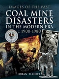 Cover: Coal Mine Disasters in the Modern Era c. 1900-1980 - Pen & Sword History