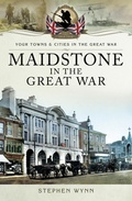 Cover: Maidstone in the Great War - Pen & Sword Military