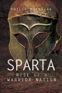 Enlarge image Cover: Sparta: Rise of a Warrior Nation - Pen & Sword Military