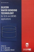 Cover: Silicon Wafer Bonding Technology for VLSI and MEMS Applications - Institution of Engineering and Technology