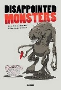 Abbildung von: Disappointed Monsters: An A-Z of Life's Most Disheartening Moments - Ammonite Press