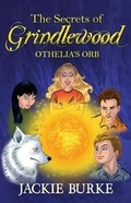 Cover: The Secrets of Grindlewood: Othelia's Orb - Lindon Books
