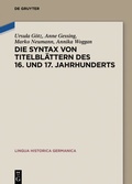 Cover: Die Syntax von Titelbl&auml;ttern des 16. und 17. Jahrhunderts - De Gruyter