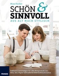 Cover: Sch&ouml;n & Sinnvoll: aus alt mach stylisch! - FRANZIS GmbH