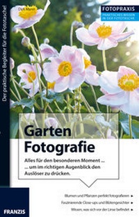 Abbildung von: Foto Praxis Garten Fotografie - FRANZIS GmbH