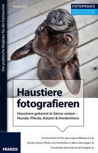 Abbildung von: Foto Praxis Haustiere fotografieren - FRANZIS GmbH