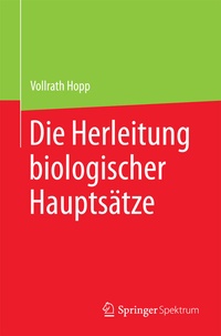 Bild: Die Herleitung biologischer Hauptsätze - Springer Spektrum