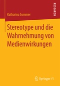 Cover: Stereotype und die Wahrnehmung von Medienwirkungen - Springer VS