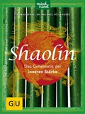 Cover: Shaolin - Das Geheimnis der inneren St&auml;rke - Gr&auml;fe und Unzer