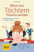 Cover: Wenn aus T&ouml;chtern Teenies werden - Gr&auml;fe und Unzer