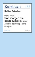 Cover: Und morgen die ganze T&uuml;rkei - Kursbuch Kulturstiftung gGmbH