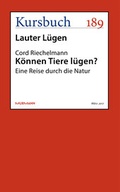 Cover: K&ouml;nnen Tiere l&uuml;gen? - Kursbuch Kulturstiftung gGmbH