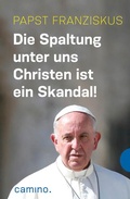 Cover: Die Spaltung unter uns Christen ist ein Skandal! - camino