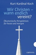 Cover: Wir Christen - wann endlich vereint? - camino