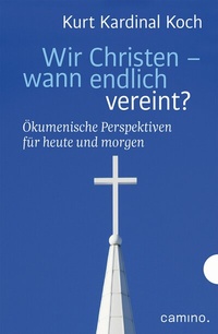 Abbildung von: Wir Christen - wann endlich vereint? - camino