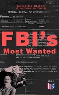 Cover: FBI's Most Wanted - Incredible History of the Innovative Program - Madison & Adams Press