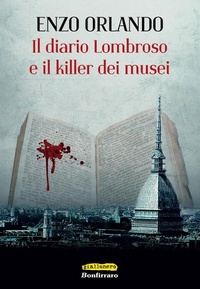 Abbildung von: Il diario Lombroso e il killer dei musei - Giallonero;Bonfirraro