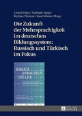 Cover: Die Zukunft der Mehrsprachigkeit im deutschen Bildungssystem: Russisch und T&uuml;rkisch im Fokus - Peter Lang Verlag