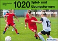 Cover: 1020 Spiel- und &Uuml;bungsformen im Kinderfu&szlig;ball - Hofmann-Verlag