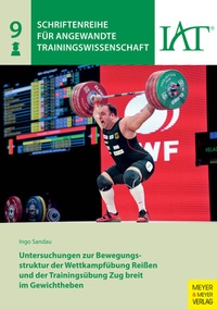 Abbildung von: Untersuchungen zur Bewegungsstruktur der Wettkampfübung Reißen und der Trainingsübung Zug breit im Gewichtheben - Meyer & Meyer