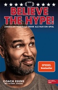 Cover: Believe the Hype! American Football - Mehr als nur ein Spiel - Edel