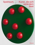 Cover: Spielraum. Kunst, die sich ver&auml;ndern l&auml;sst - Wienand