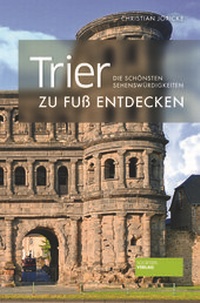 Abbildung von: Trier zu Fuß entdecken - Societäts-Verlag