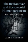 Cover: The Biafran War and Postcolonial Humanitarianism - Cambridge University Press