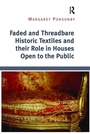 Cover: Faded and Threadbare Historic Textiles and their Role in Houses Open to the Public - Routledge