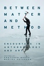 Cover: Between Matter and Method - Bloomsbury Academic