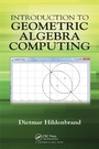 Cover: Introduction to Geometric Algebra Computing - Chapman & Hall/CRC