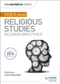 Cover: My Revision Notes OCR A Level Religious Studies: Religion and Ethics - Hodder Education