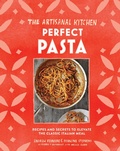 Cover: The Artisanal Kitchen: Perfect Pasta - Workman Publishing Company
