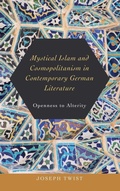 Cover: Mystical Islam and Cosmopolitanism in Contemporary German Literature - Camden House Inc