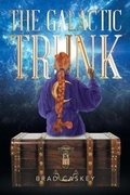 Cover: The Galactic Trunk - Page Publishing, Inc.