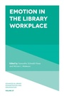 Cover: Emotion in the Library Workplace - Emerald Publishing Limited