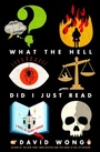 Cover: What the Hell Did I Just Read - Titan Books Ltd